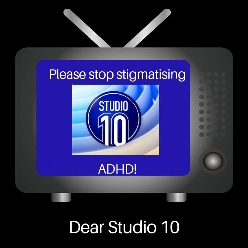 An Open Letter to Studio 10 - Please Stop Stigmatising ADHD | Thriving with ADHD